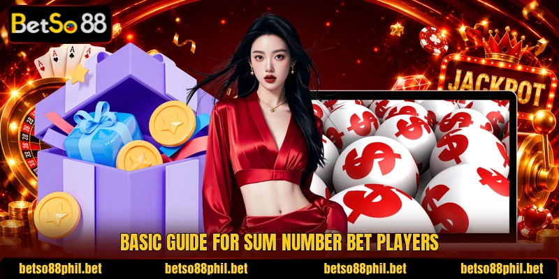 Basic guide for Sum Number Bet players Basic guide for Sum Number Bet players