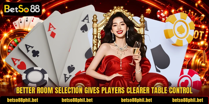 Better room selection gives players clearer table control