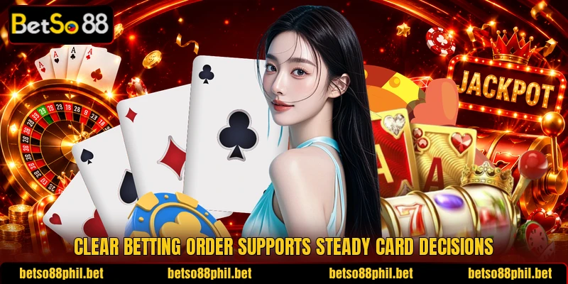 Clear betting order supports steady card decisions