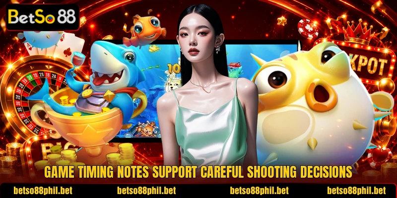 Game timing notes support careful shooting decisions