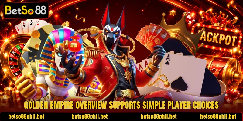 Golden Empire overview supports simple player choices