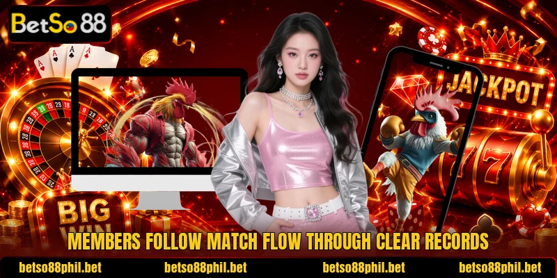 Members follow match flow through clear records Members follow match flow through clear records