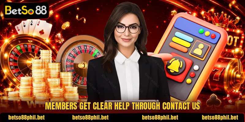 Members get clear help through contact us Members get clear help through contact us