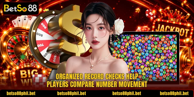 Organized record checks help players compare number movement
