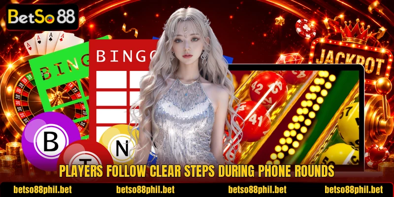 Players follow clear steps during phone rounds