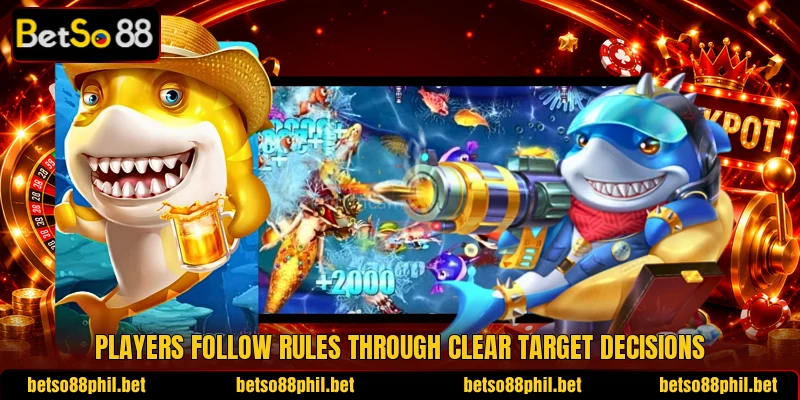Players follow rules through clear target decisions Players follow rules through clear target decisions