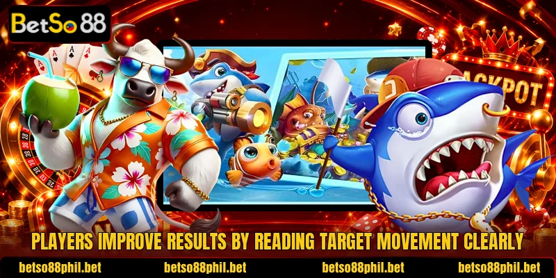 Players improve results by reading target movement clearly