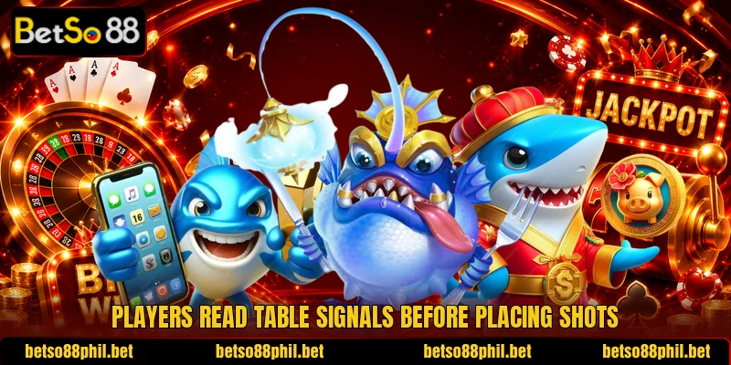 Players read table signals before placing shots Players read table signals before placing shots