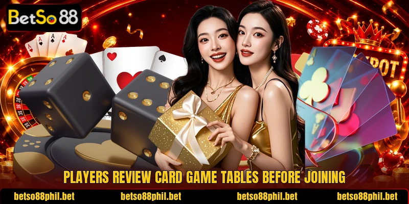 Players review card game tables before joining