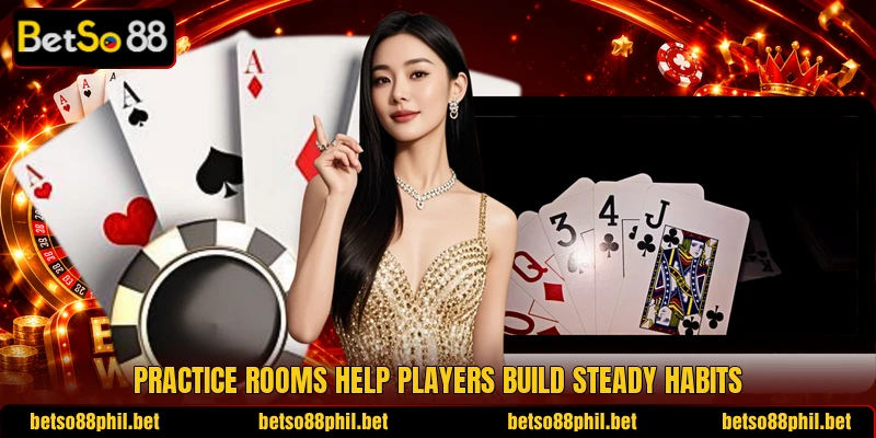 Practice rooms help players build steady habits Practice rooms help players build steady habits