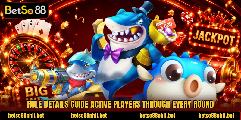 Rule details guide active players through every round Rule details guide active players through every round