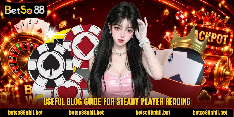 Useful blog guide for steady player reading Useful blog guide for steady player reading